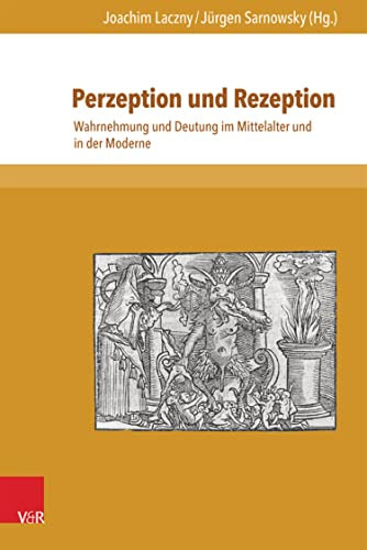 Perzeption und Rezeption: Wahrnehmung und Deutung im Mittelalter und in der Moderne (Nova Mediaevalia.)