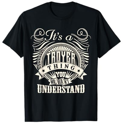 It's A TROYER Thing You Wouldn't Understand TROYER Family T-Shirt