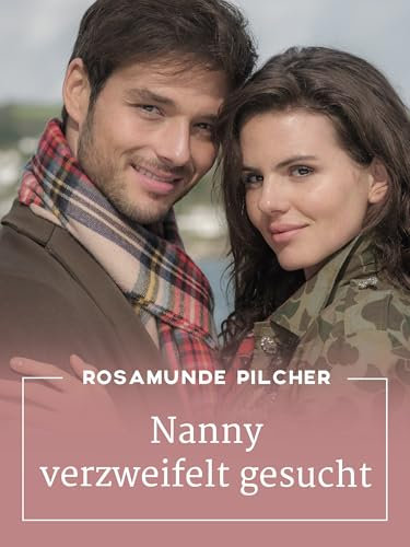 Rosamunde Pilcher: Nanny verzweifelt gesucht