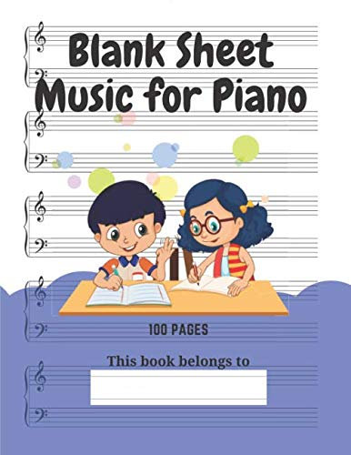 Blank Sheet Music for Piano: Music Manuscript Paper | Treble Clef And Bass Clef | 5 Staff | Paper For Composing For Musicians, Students, Music Lovers, Songwriters
