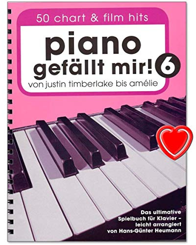 Piano gefällt mir Band 6 : 50 Chart und Film Hits - Von Justin Timberlake bis Amélie - Das ultimative Spielbuch für Klavier - mit bunter herzförmiger Notenklammer