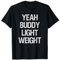 Yeah Buddy - Bodybuilding Training Gym Fitness T-Shirt