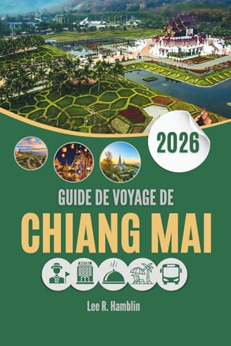 GUIDE DE VOYAGE DE CHIANG MAI 2026: Là où les lanternes éclairent la nuit et où les montagnes recèlent des mystères