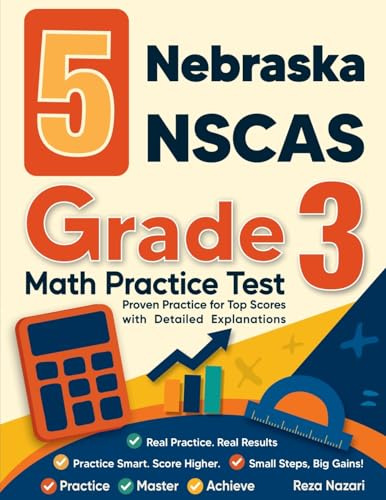 5 Nebraska NSCAS Grade 3 Math Practice Tests: Proven Practice for Top Scores with Detailed Explanations