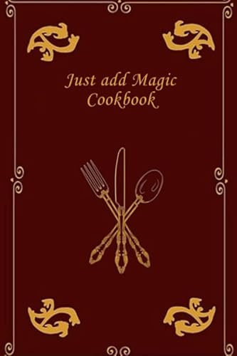 Just add magic cookbook: My personal recipe notebook, blank recipe notebook journal, create your own recipe book., Size 6 x 9 100pages