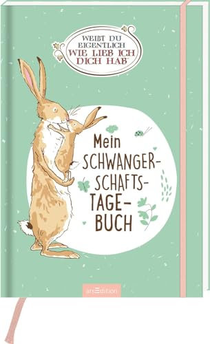 Weißt du eigentlich, wie lieb ich dich hab?: Mein Schwangerschaftstagebuch | Erinnerungsalbum für die unvergesslichsten Momente aus der Schwangerschaft