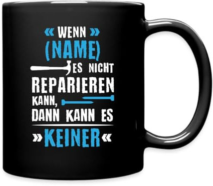 Spreadshirt Personalisierbarer Spruch Wenn Es Name Nicht Reparieren Kann Lustig Handwerker Tasse, Schwarz, Keramik, Kaffee, 325 ml