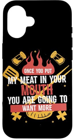 Hülle für iPhone 16 Once You Put My Meat In Your Mouth Lustiger BBQ Grill Smoker