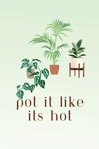 Pot It Like It's Hot: A Green 6x9 Blank Lined Notebook