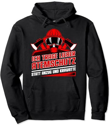 Ich trage lieber Atemschutz, statt Anzug! Feuerwehr Pullover Hoodie