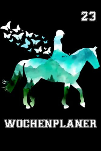 Wochenplaner 2023 - Dein Pferde Wochenplaner 2023 für Reiter und alle Pferde Freunde. Mit Feiertagen, Ferien und viel Platz für Notizen. Halte deine Termine zum Reiten in diesem Tagesplaner Fest