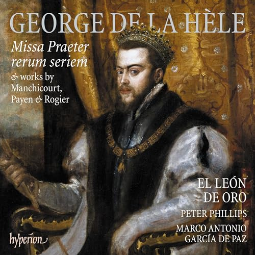 George de la Hèle: Missa Praeter rerum seriem und geistliche Chorwerke