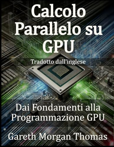 Calcolo Parallelo su GPU: Dai Fondamenti alla Programmazione GPU