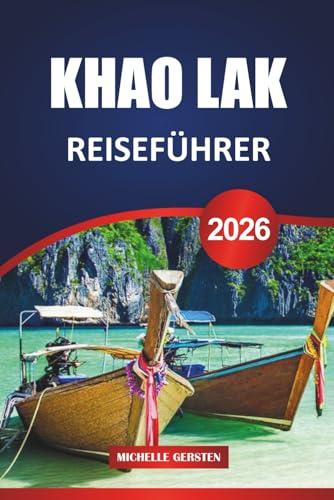 KHAO LAK REISEFÜHRER 2026: Einfache Planung, kulinarische Abenteuer, Naturerlebnisse und kulturelle Highlights an Thailands Andamanenküste