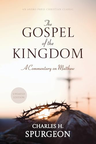 The Gospel of the Kingdom: A Commentary on Matthew [Updated and Annotated]