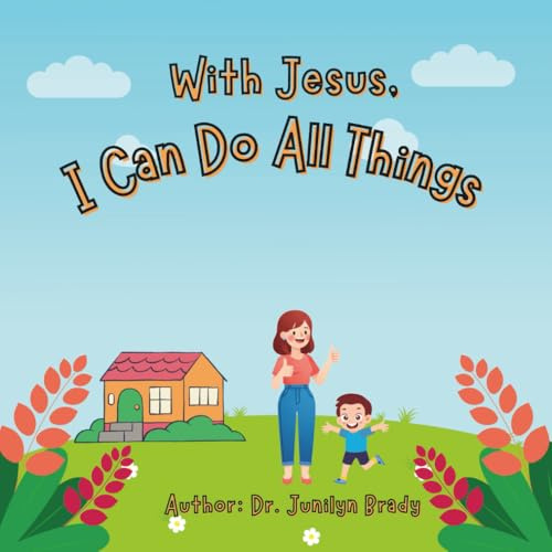 With Jesus, I Can Do All Things: A Sweet Children’s Faith Story for Everyday Courage — 24 Pages, 8.5 x 8.5 Inches | Gifts for Vacations, Holidays and Free Times