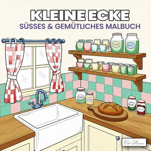 Kleine Ecke Süßes & Gemütliches Malbuch: für Erwachsene und Jugendliche, Für kreative Stunden zu Hause – liebevolle Illustrationen von warmen, einladenden Räumen und kleinen Wohlfühlmomenten