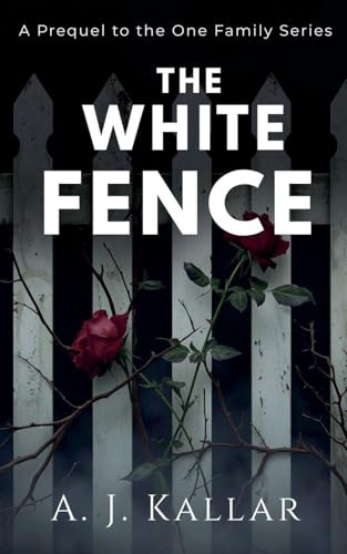 The White Fence: A Prequel to the One Family Series