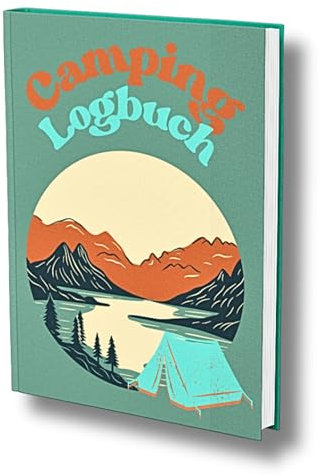 Camping Logbuch: Unterwegs im Freien: Ein Campingtagebuch zum Festhalten von Erlebnissen.