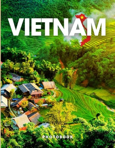 Vietnam Photobook: Coffee table book, A collection of stunning images that take you to popular cities, iconic places, and breathtaking landscapes..