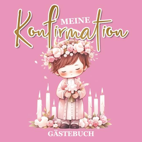 Meine Konfirmation Gästebuch: Erinnerungsalbum zum Ausfüllen - Platz für Glückwünsche Sprüche & Widmungen - Schönes Andenken