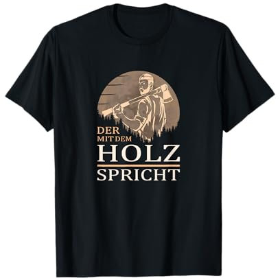 Der mit dem Holz spricht - Holzfäller T-Shirt