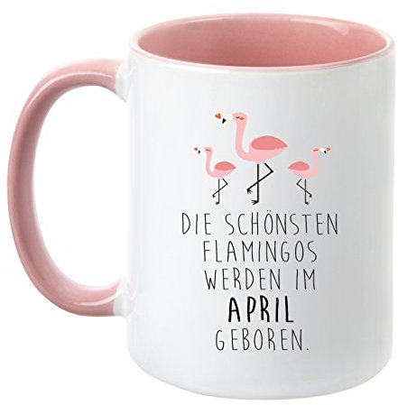 TassenTicker® - ''Die schönsten Flamingos werden im April geboren'' - Pink - Geburtstag-Tasse - hochwertige Qualität - Freundin - Schwester - Mama - Tochter - Nichte - Schatz - Geschenk (April)