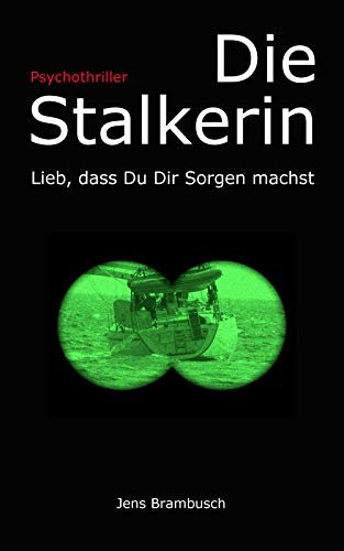 Die Stalkerin: Lieb, dass Du Dir Sorgen machst