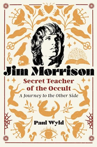 Jim Morrison, Secret Teacher of the Occult: A Journey to the Other Side