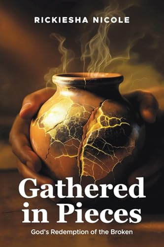 Gathered in Pieces: God’s Redemption of the Broken