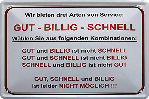Blechschild ''Wir bieten drei Arten Service GUT BILLIG SCHNELL'' 20x30cm Geschenk Lustige Sprüche Feier Vintage Retro Geburtstag Deko Party Überraschung Fan Büro Chef Angestellter Arbeit Job
