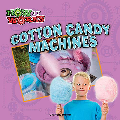 Rourke Educational Media Cotton Candy Machines (How It Works)