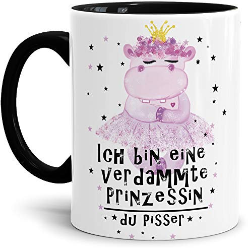 Nilpferd-Tasse mit Spruch Ich bin eine verdammte Prinzessin du Pisser - Kaffeetasse/Mug/Cup/Prinzessin/Lustig/Witzig/Innen & Henkel Schwarz