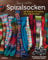 Spiralsocken: 36 Strick-Projekte für alle Größen