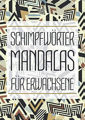 Schimpfwörter Mandalas für Erwachsene: A4 Mandala Malbuch um Dampf ab zu lassen mit Schimpfwörtern - Anti-Stress Fluch-Malbuch zum Entspannen - ... - Lustiges, einzigartiges Geburtstagsgeschenk