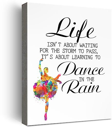W689 Wandkunst, Motiv: Balletttänzerin, It's About Learning to Dance in the Rain, Leinwand-Poster für Balletttänzer, Zuhause, Schlafzimmer, inspirierende Wandkunst für Balletttänzerin