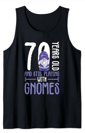 Gnome Gardening 70th Birthday Ely Garden Garden Gnome Tank Top