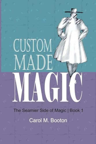 Custom Made Magic (The Seamier Side of Magic, Band 1)