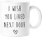 60 Second Makeover Limited Tasse I Wish You Lived Next Door