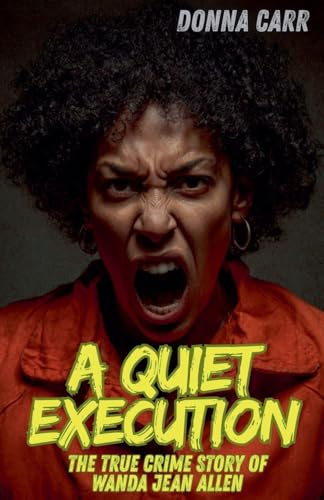A Quiet Execution: The True Crime Story of Wanda Jean Allen