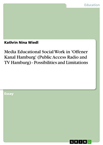 Media Educational Social Work in 'Offener Kanal Hamburg' (Public Access Radio and TV Hamburg) - Possibilities and Limitations (English Edition)
