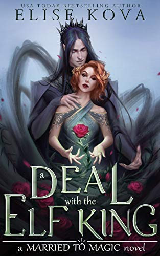 A Deal with the Elf King: A Stand Alone Fantasy Romance (Married to Magic) (English Edition)