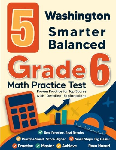 5 Washington Smarter Balanced Grade 6 Math Practice Tests: Proven Practice for Top Scores with Detailed Explanations