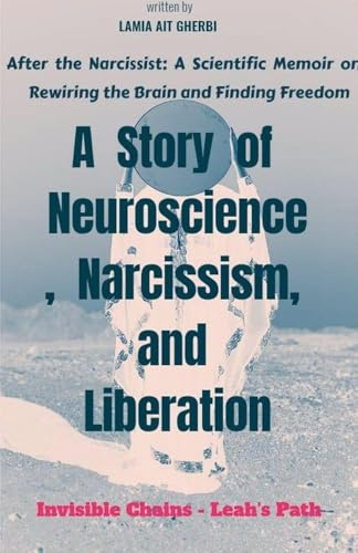After the Narcissist: A Scientific Memoir on Rewiring the Brain and Finding Freedom