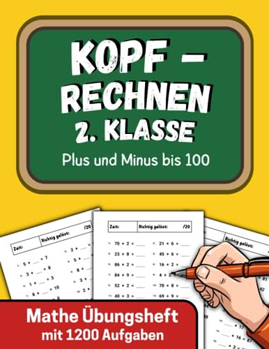 Kopfrechnen 2. Klasse - Plus und Minus bis 100: Mathe Übungsheft mit 1200 Aufgaben