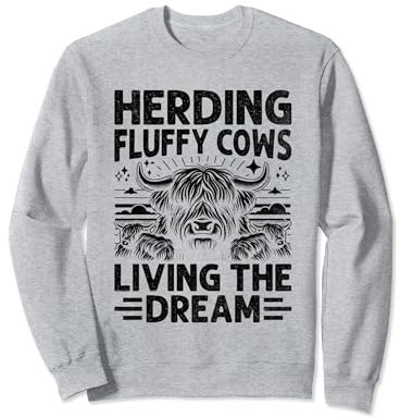 Kuschelige Kühe hüten Der Traum eines Highland-Rinderzüchters Sweatshirt