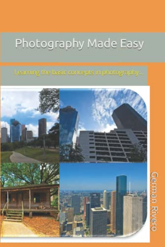 Photography Made Easy: Learning the basic concepts in photography...