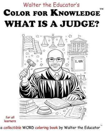 Color for Knowledge: What is a Judge? (Walter the Educator's Color for Knowledge(tm) Book)