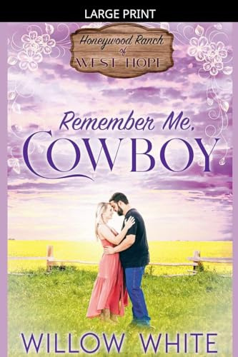 Remember Me, Cowboy (Honeywood Ranch Romance, Band 4)