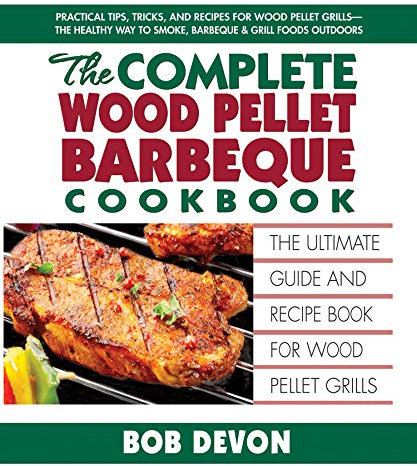 The Complete Wood Pellet Barbeque Cookbook (English Edition)